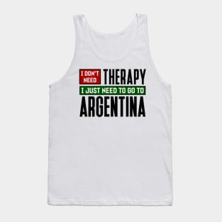 I don't need therapy, I just need to go to Argentina Tank Top